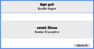 Senior Executive - Keells Super