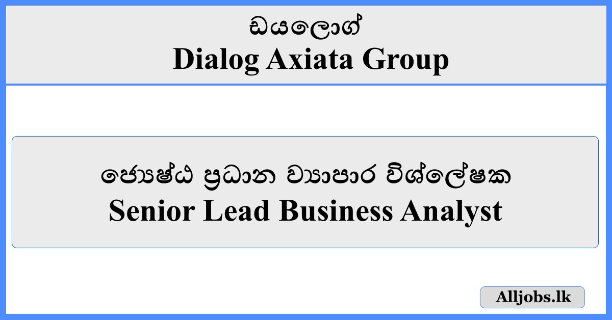 Senior Lead Business Analyst - Dialog Axiata Group