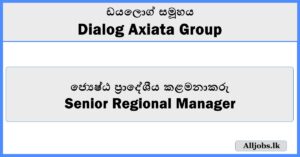 Senior Regional Manager - Dialog Axiata Group