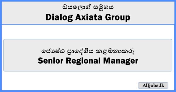 Senior Regional Manager - Dialog Axiata Group