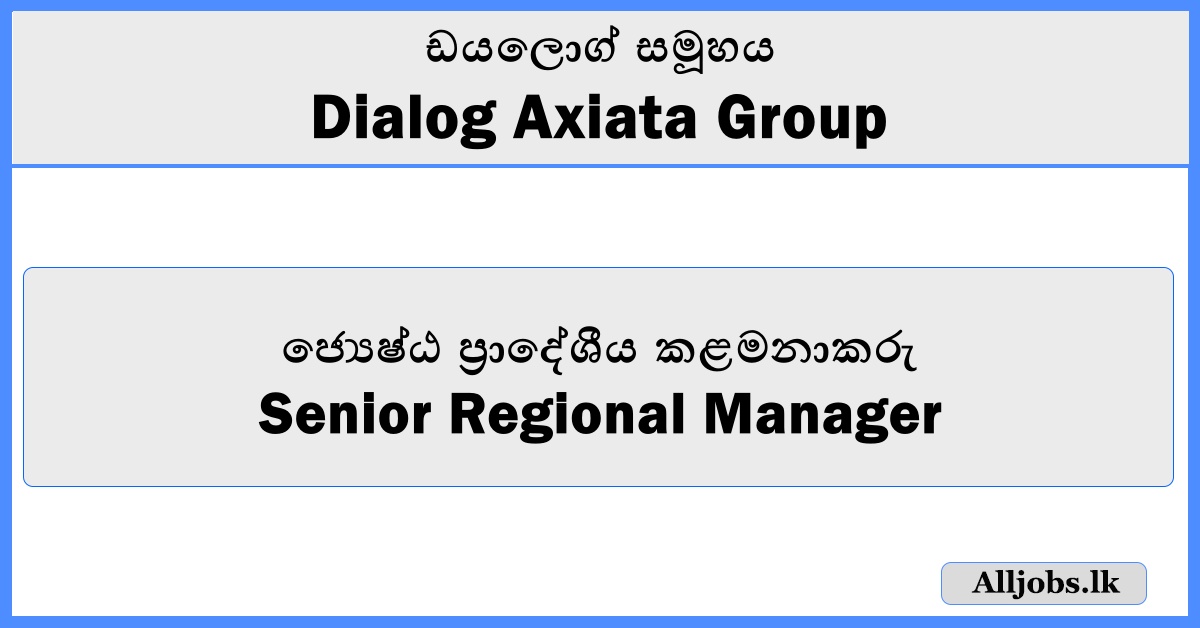 Senior Regional Manager - Dialog Axiata Group