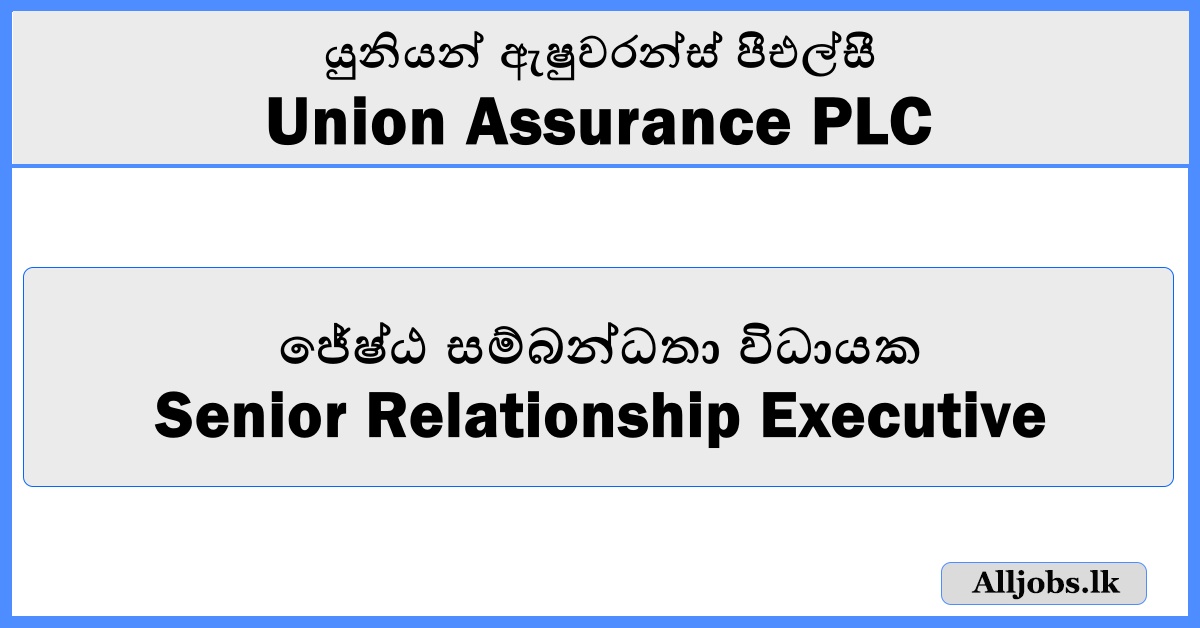 Senior Relationship Executive - Union Assurance PLC