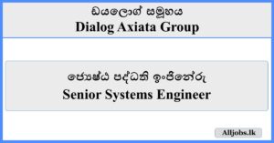 Senior Systems Engineer - Dialog Axiata Group 2025