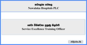 Service Excellence Training Officer - Nawaloka Hospitals PLC