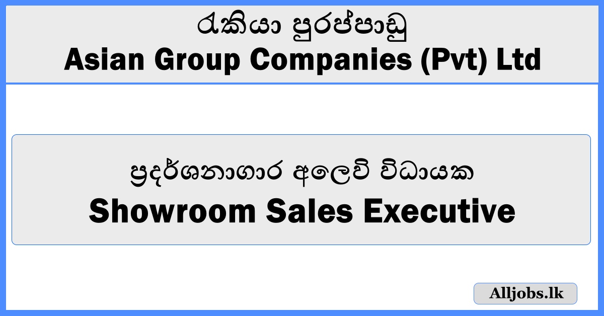 Showroom Sales Executive - Asian Group Companies
