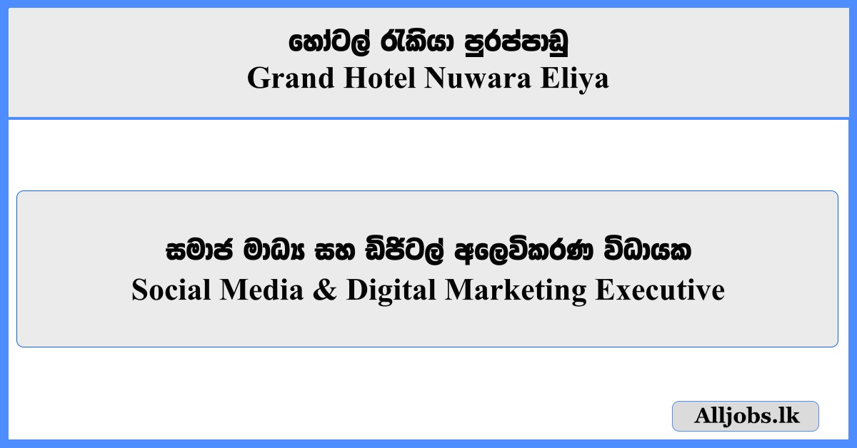 Social Media & Digital Marketing Executive - Grand Hotel Nuwara Eliya