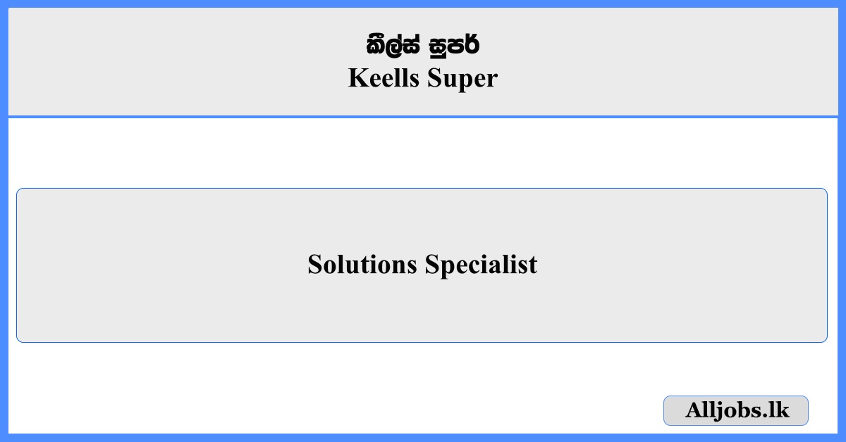 Solutions Specialist - Keells Super