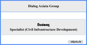 Specialist (Civil Infrastructure Development) - Dialog Axiata Group