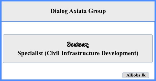 Specialist (Civil Infrastructure Development) - Dialog Axiata Group