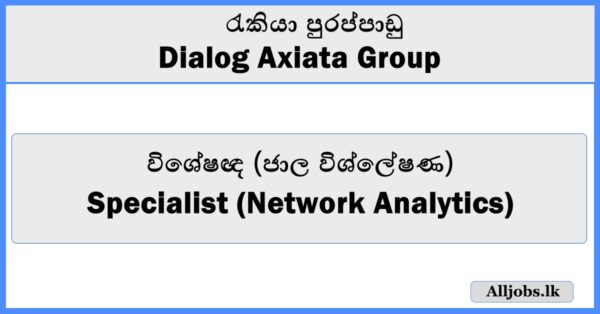 Specialist (Network Analytics) - Dialog Axiata Group