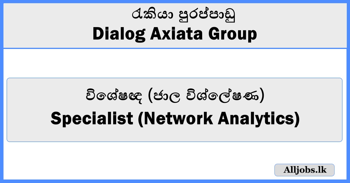 Specialist (Network Analytics) - Dialog Axiata Group
