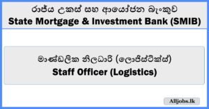 Staff Officer (Logistics)-State Mortgage & Investment Bank