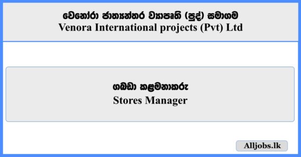 Stores Manager - Venora International projects (Pvt) Ltd
