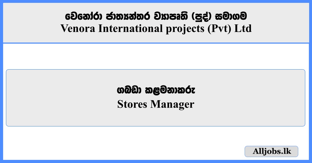Stores Manager - Venora International projects (Pvt) Ltd