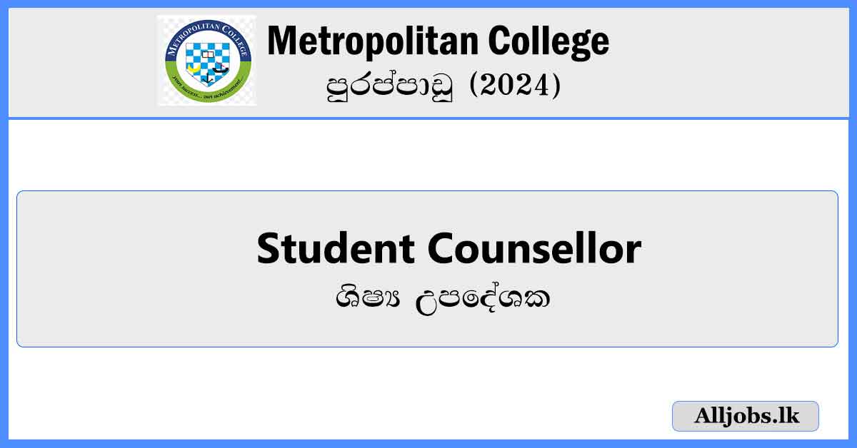 Student-Counsellor-Metropolitan-College-Vacancies-2024-alljobs.lk