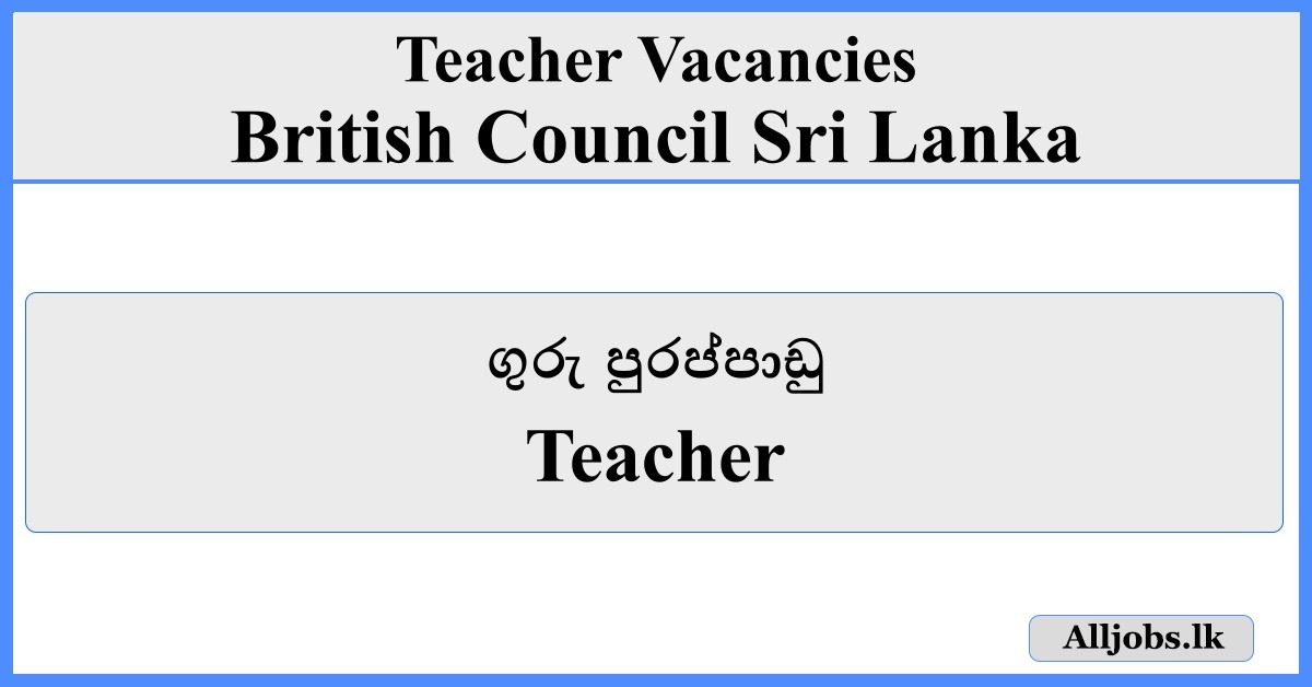 Teacher - British Council Sri Lanka 2025