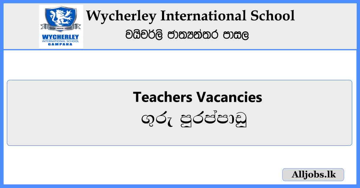 Teachers-Vacancies-Wycherley-International-School-Gampaha-Job-Vacancies-2024-alljobs.lk