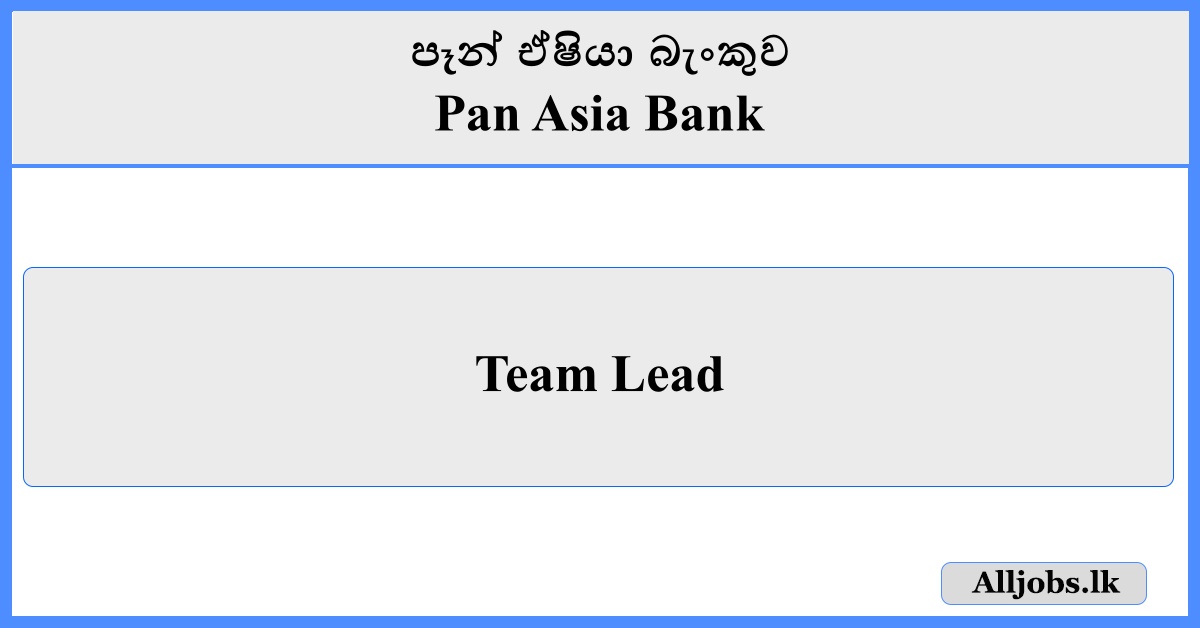 Team Lead - Pan Asia Bank