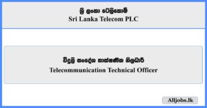 Telecommunication Technical Officer - Sri Lanka Telecom PLC