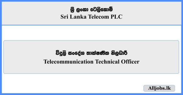 Telecommunication Technical Officer - Sri Lanka Telecom PLC