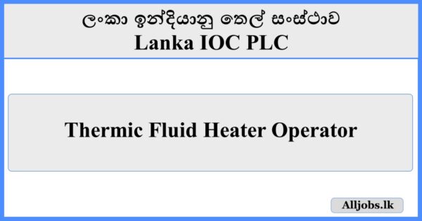 Thermic Fluid Heater Operator-Lanka IOC PLC