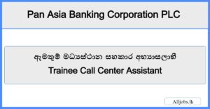 Trainee Call Center Assistant-Pan Asia Banking Corporation PLC