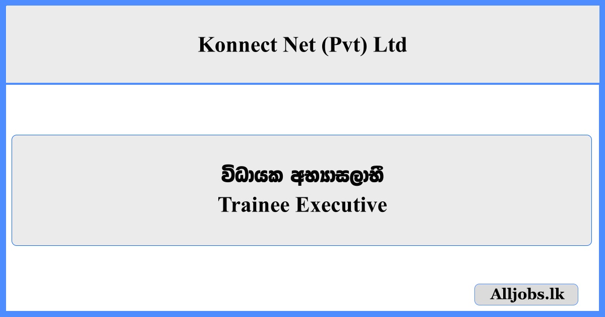 Trainee Executive - Konnect Net (Pvt) Ltd