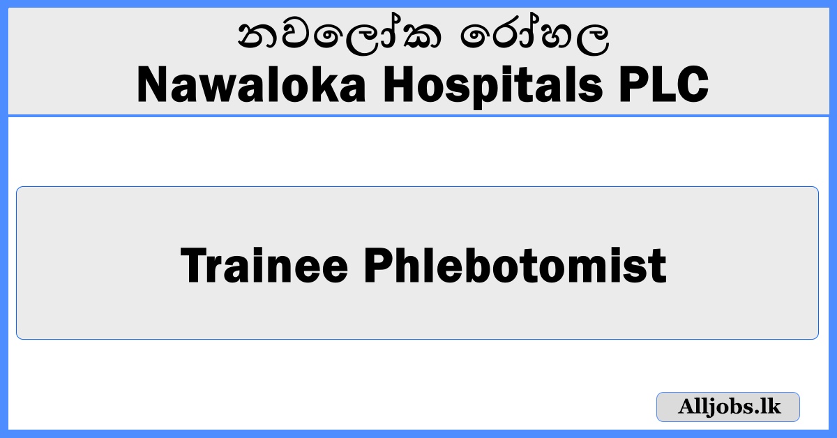 Trainee Phlebotomist - Nawaloka Hospitals