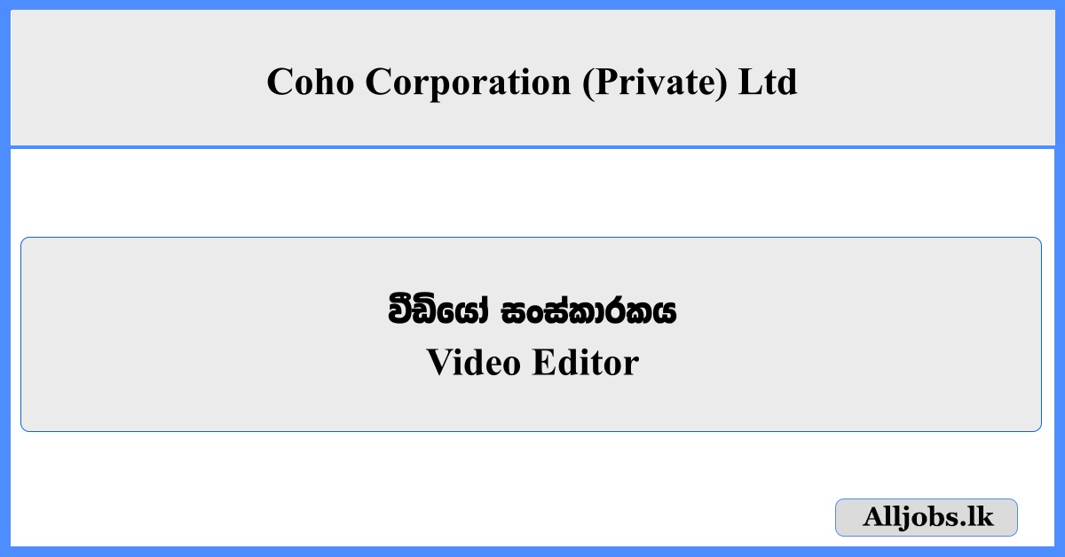 Video Editor - Coho Corporation (Private) Ltd