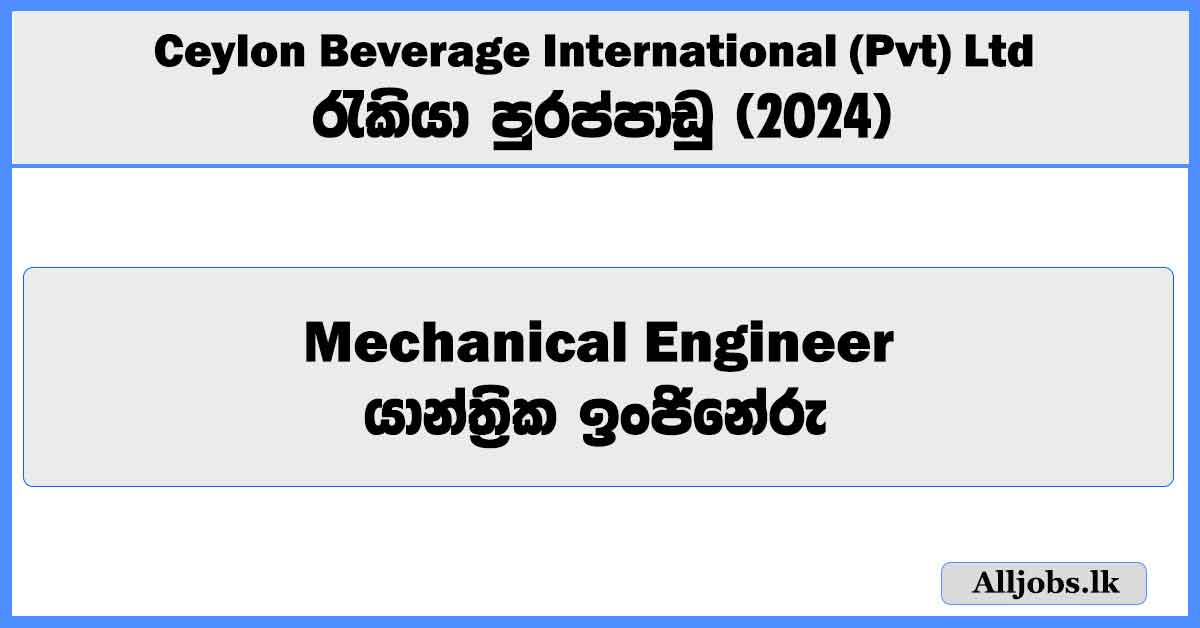 mechanical-engineer-ceylon-beverage-international-pvt-ltd-job-vacancies-2024
